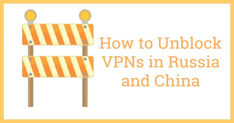 ロシアと中国でVPNのブロックを回避する方法